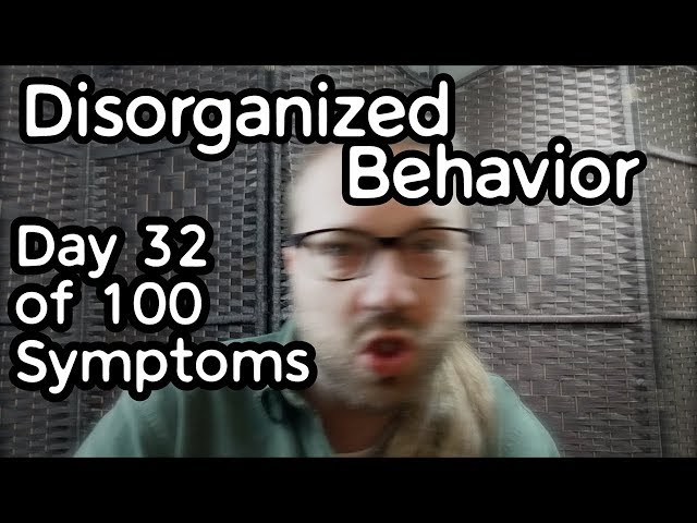 Disorganized Behavior in Schizophrenia - Day 32 of "100 Symptoms"