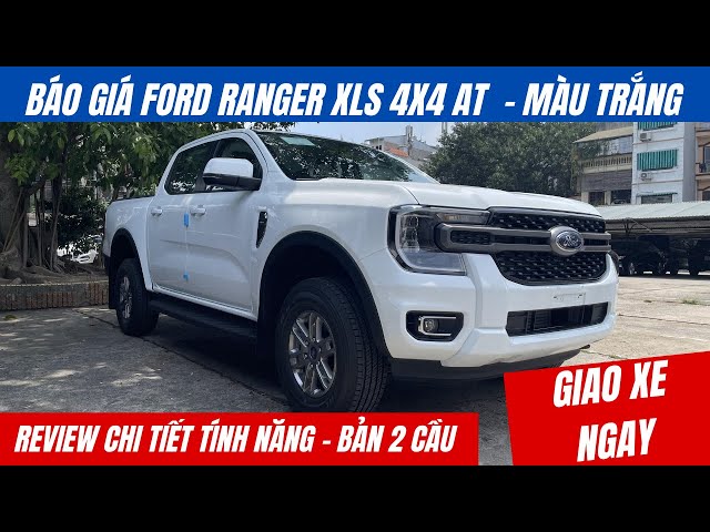 Báo giá Ford Ranger XLS 4x4 AT 2023 | Bản 2 cầu số tự đồng màu Trắng | Review chi tiết năng