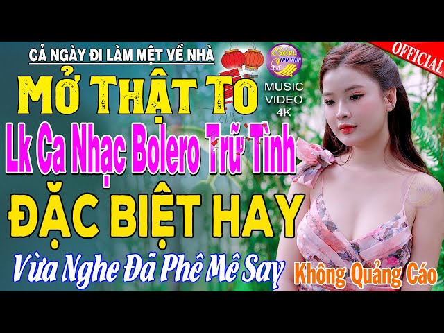 LK Nhạc Trữ Tình Bolero KHÔNG QUẢNG CÁO Cả Xóm Phê -TUYỆT PHẨM Bolero Sến Xưa Ngọt Ngào TOÀN BÀI HAY