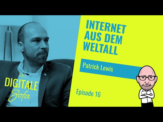 Internet aus dem Weltall - Das Digitale Sofa #16 mit Patrick Lewis || KEMWEB