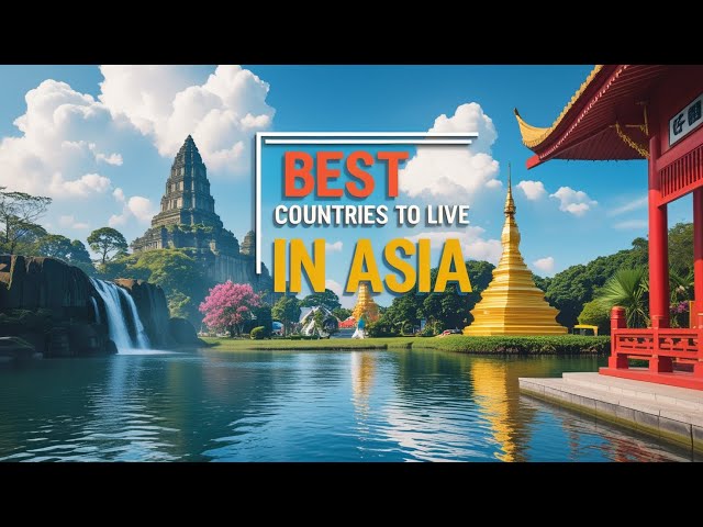 10 Best Countries to Live in Asia in 2025