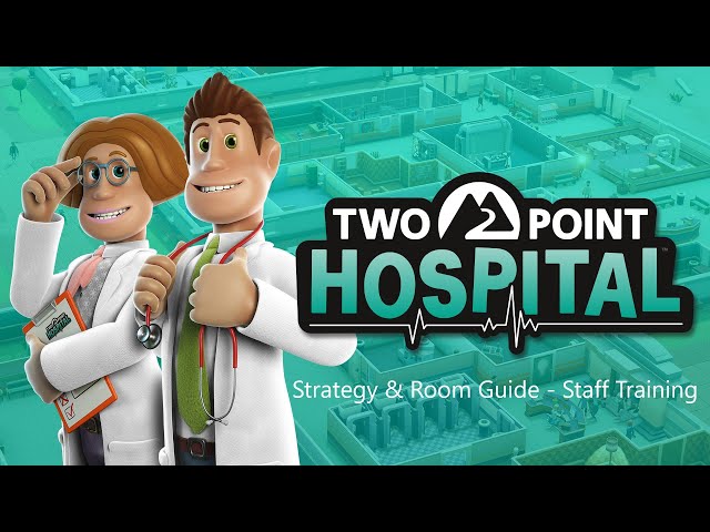 Two Point Hospital Strategy & Room Guides - Staff Training