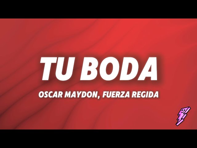 Oscar Maydon, Fuerza Regida - Tu Boda (Letra/Lyrics)