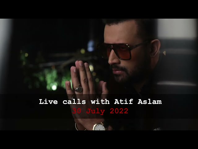 Live Calls with Atif Aslam | 30th July 2022 | 3pm to 6pm | Call +923196106639