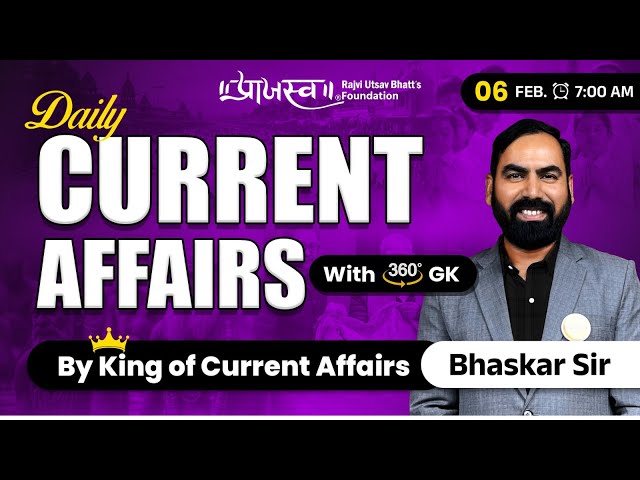 6 February  | Daily Current Affairs With 360° GK | By Bhaskar Sir #currentaffairs#dailycurrent