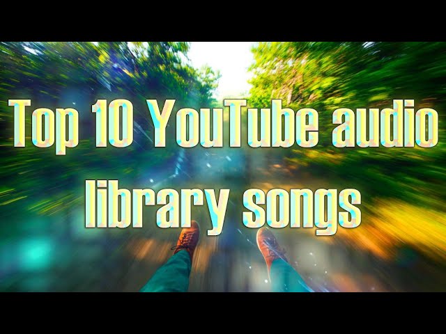 My Top 10 YouTube Audio Library Songs Part 2 (Royalty-Free Music)