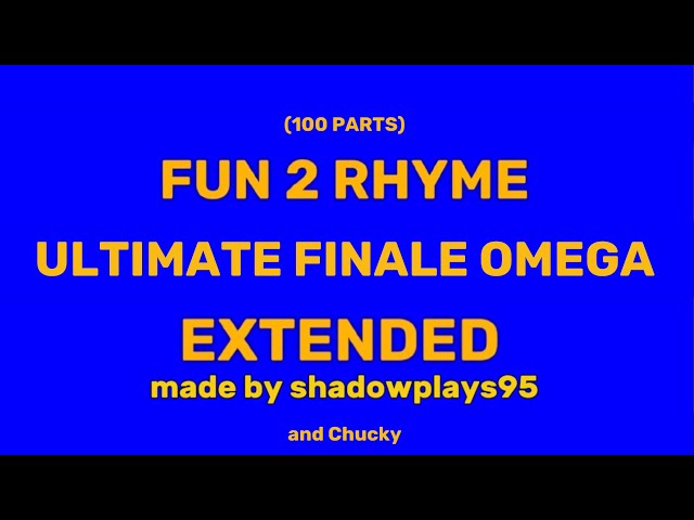 Fun 2 Rhyme ULTIMATE FINALE OMEGA EXTENDED (THIS IS THE ACTUAL FINAL F2R VIDEO)