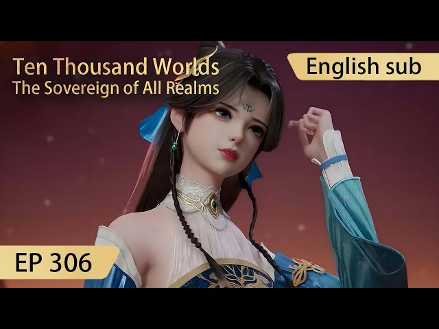 [Eng Sub] Ten Thousand Worlds EP306 highlights The Sovereign of All Realms