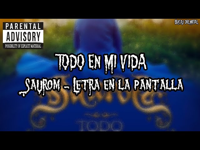 SAUROM - TODO EN MI VIDA (LETRA EN LA PANTALLA)