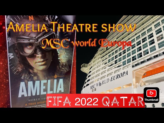 AMELIA || MSC World Europa || World Theatre || Cruise ship || FIFA 2022 QATAR.