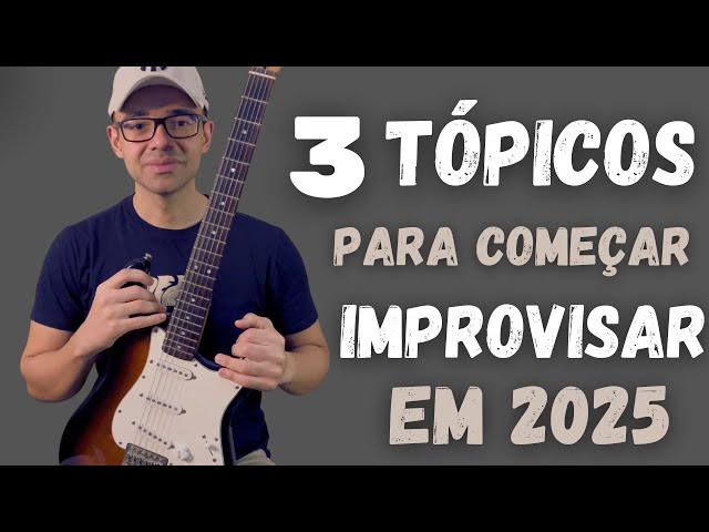 Tópicos importantes se você quer começar a improvisar em 2025