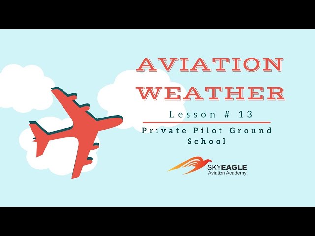 Lesson 13 | Aviation weather | Private Pilot Ground School