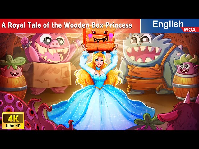 A Royal Tale of the Wooden Box Princess 👸🎁 English Storytime 🌛 Fairy Tales ‪@WOAFairyTalesEnglish