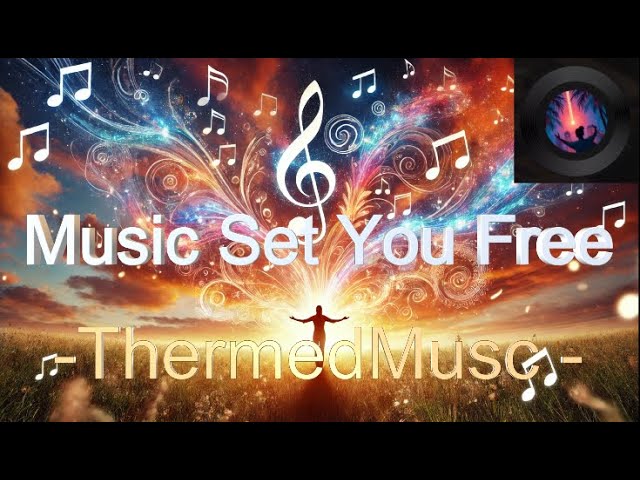 Music Set You Free (Lyrics) - The power of music