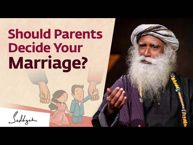 Arranged Marriage vs Love Marriage: Which Is Better? | Sadhguru