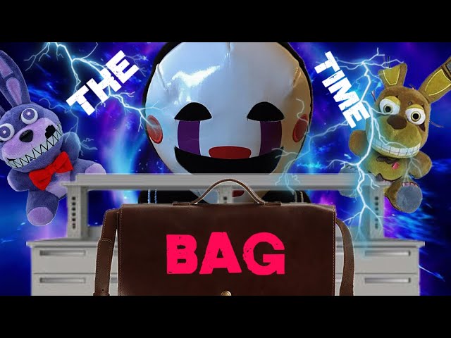 The Time Bag! (ft @fnafplushiesproductions4052)