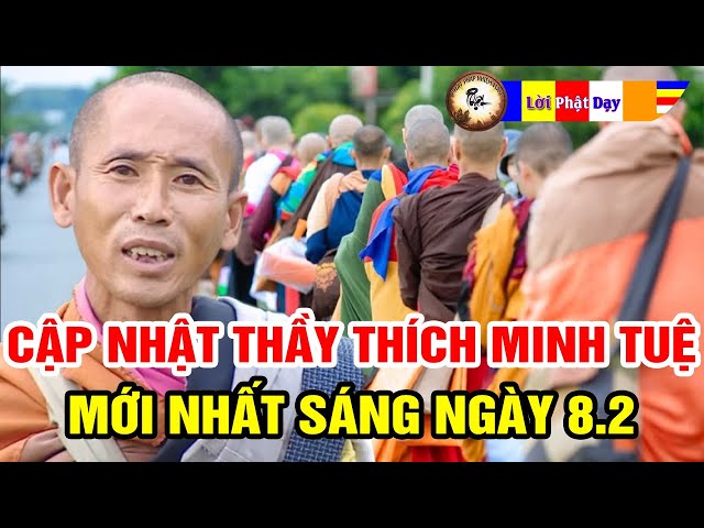 Toàn cảnh Thầy Thích Minh Tuệ mới nhất 8/2  Chia sẻ chính thức mới nhất của đoàn bộ hành,