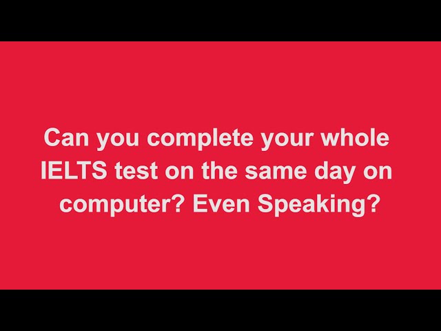 Can you complete your whole IELTS test on the same day on a computer?