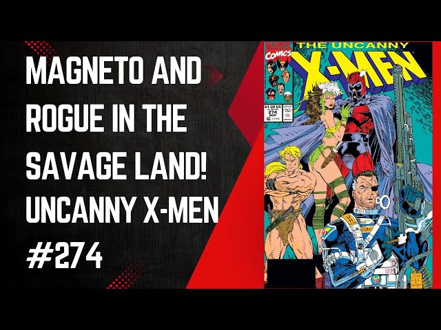 Magneto & Rogue In The Savage Land! Uncanny X-Men #274, Jim Lee & Chris Claremont, Marvel, 1991