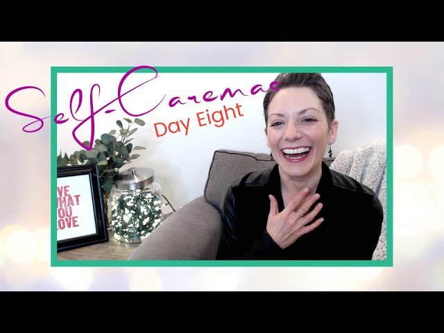 MAKE TIME FOR FUN | SELF-CAREMAS DAY EIGHT!