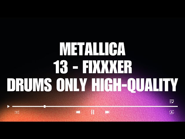 Drums Only_Isolated Drum Track_Metallica 13 Fixxxer