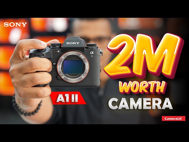 2 Million Worth Camera | ලක්ෂ 20ක කැමරාව | Sony A1 II -  Flagship for Professionals