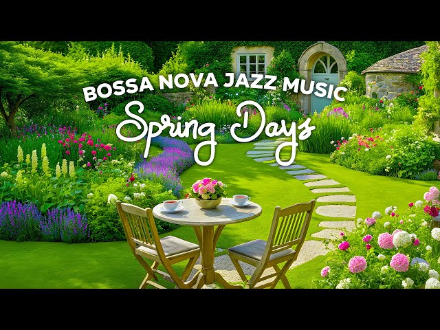 Spring Days Jazz Vibes ~ Relaxing Jazz Music & Happy Bossa Nova for Positive Moods, Stress Relief