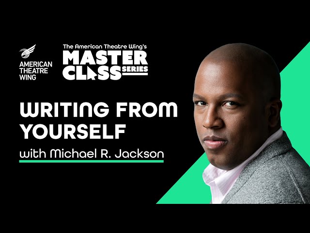 Michael R. Jackson | Writing From Yourself | American Theatre Wing's Master Class Series