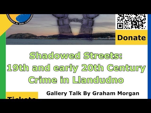 Shadowed Streets: Edwardian & Victorian crime in Llandudno- Gallery Talk with Graham Morgan