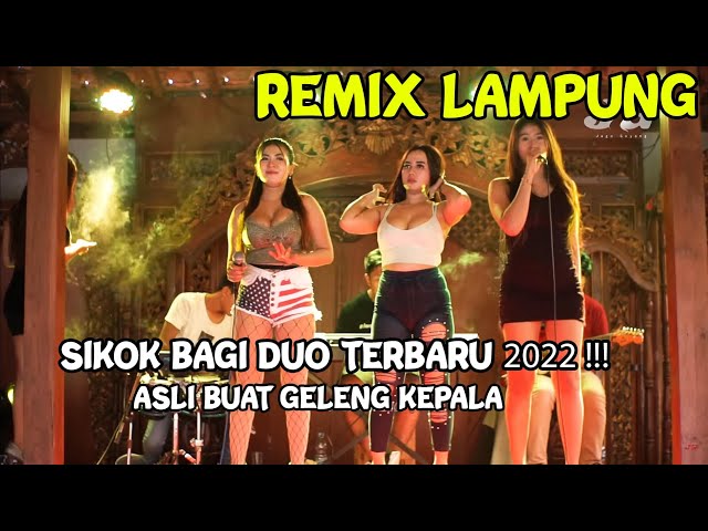 REMIX LAMPUNG SIKOK BAGI DUO LATEST REMIX 2022!!!!!