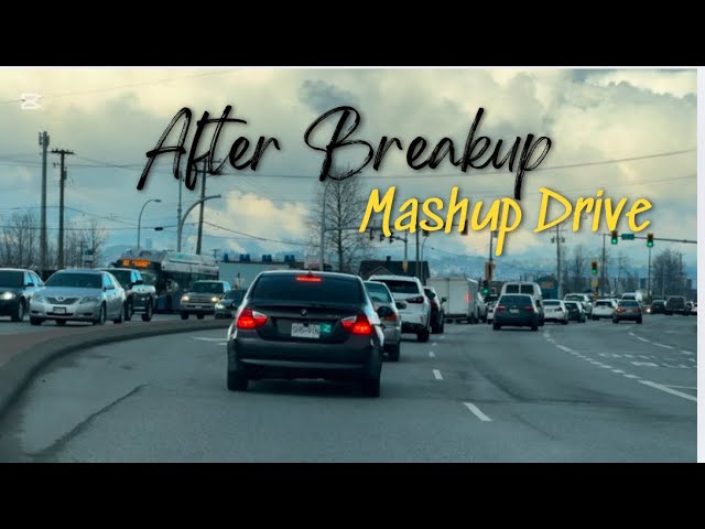 4k] Best Breakup 💔Mashup While Driving | HEARTBREAK AND DRIVING | Hindi Breakup Songs for Drive |