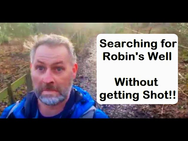 In search of Robin's Well - Without getting SHOT!!