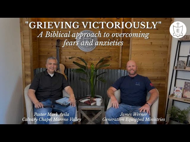 GRIEVING VICTORIOUSLY - A Biblical approach to overcoming fears and anxieties