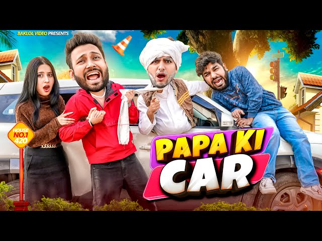 Papa ki Car | BakLol Video