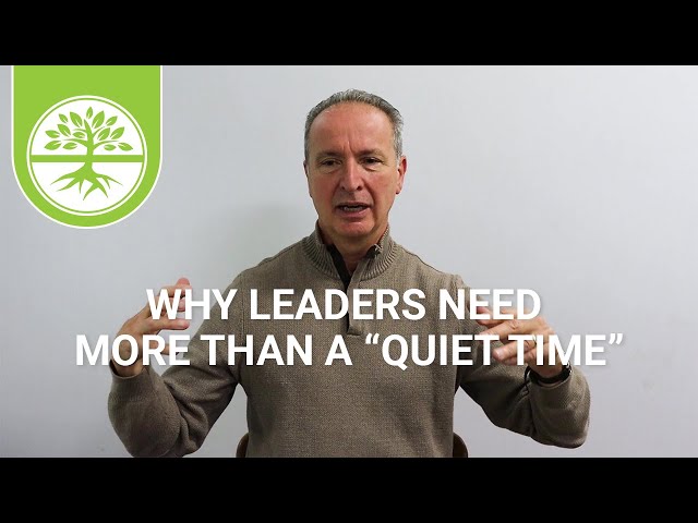 Why Leaders Need More than a “Quiet Time”  | Pete Scazzero