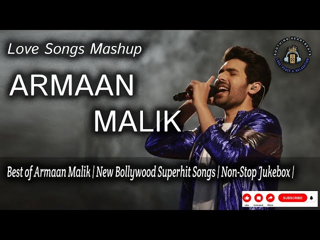 Best of Armaan Malik | Love Songs Mashup | New Bollywood Superhit Songs | Non-Stop Jukebox |