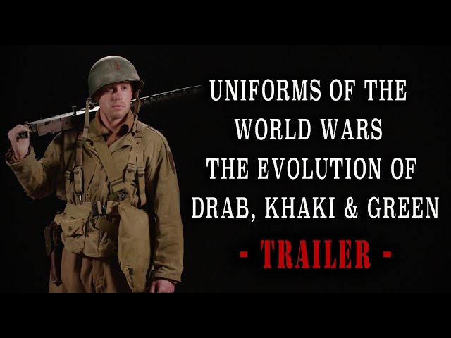 “Uniforms of the World Wars - The Evolution of Drab, Khaki & Green” - 4K TRAILER