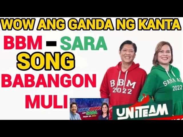 PILIPINAS BABANGON MULI! WOW ANG GANDA NG UNITEAM SONG,BABANGON MULI BBM SARA 2022