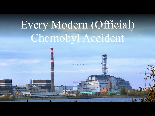 Every Modern (Official) Chernobyl Accident