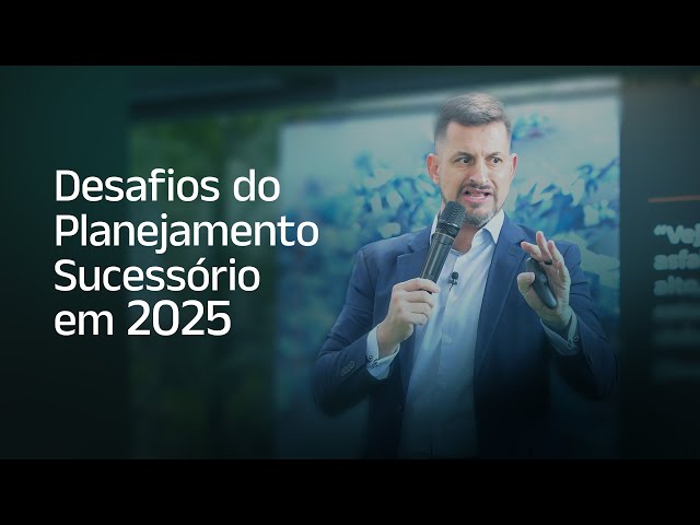 Desafios do Planejamento Sucessório em 2025