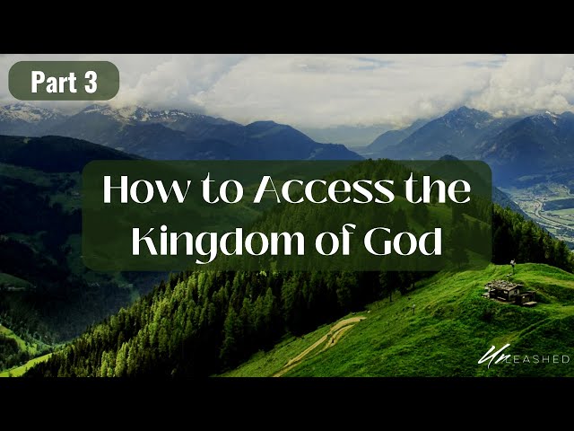 How to Access the Kingdom of God - Part 3 - 02/05/2025