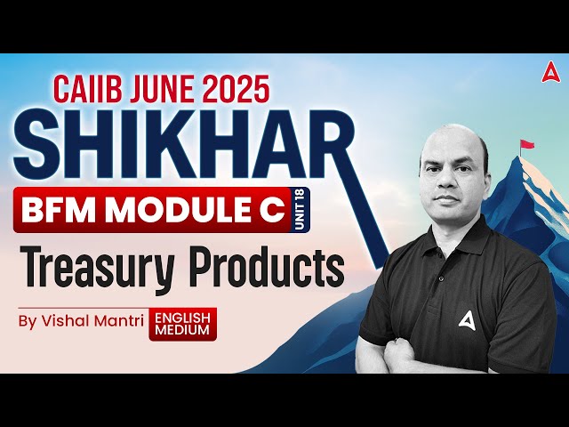 📊 Shikhar CAIIB June 2025 | BFM Mod-C | UNIT-19 | Treasury Products 🌍 Vishal Sir