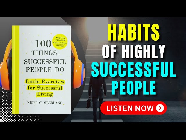 100 THINGS SUCCESSFUL PEOPLE DO by Nigel Cumberland Audiobook | Book Summary in English