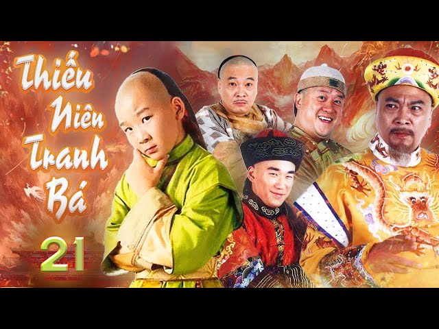 [Lồng Tiếng] THIẾU NIÊN TRANH BÁ - TẬP 21  | Phim Cổ Trang Trung Quốc Siêu Kinh Điển