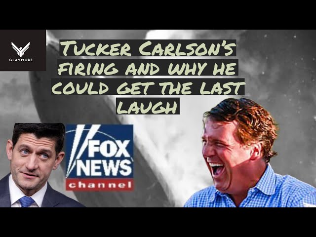 Tucker Carlson’s firing and why he may end up with the last laugh