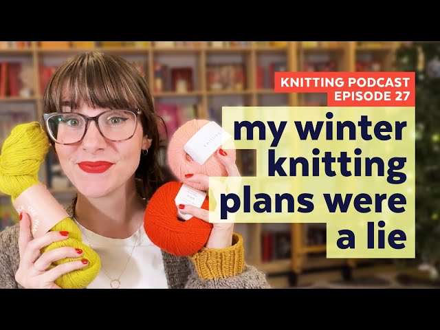 New Year, New Knits | KNITTING PODCAST | Episode 27