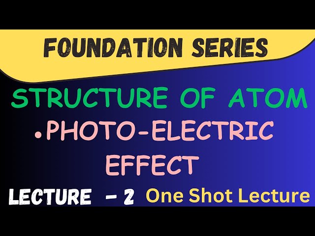 STRUCTURE OF ATOM CLASS 11TH For NEET & JEE | L- 2| Photo-electric effect ​⁠@letmeteachchem