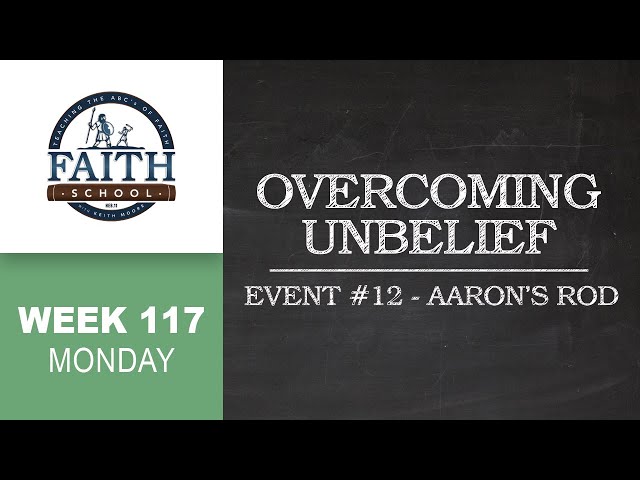 Monday - Overcoming Unbelief, Event #12 - Aaron's Rod