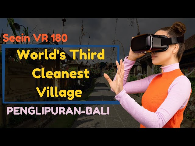 [VR180] PENGLIPURAN BALI - World's Third Cleanest Village