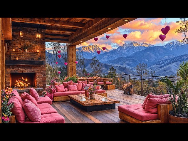 Valentine's Day Romantic Jazz💕Mountain Retreat. Bossa Nova Jazz, Cozy Cafe Fireplace Sunset Ambience